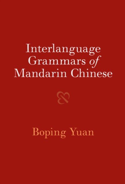 Interlanguage Grammars of Mandarin Chinese by Boping Yuan - 9781009100755 - Image 4