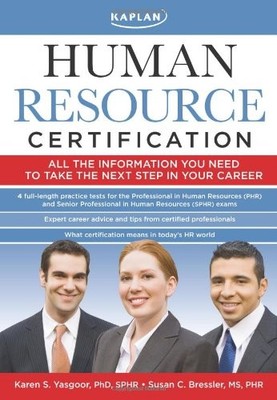 Kaplan Human Resource Certification: Proven, Practical Tools to Help You Pas...