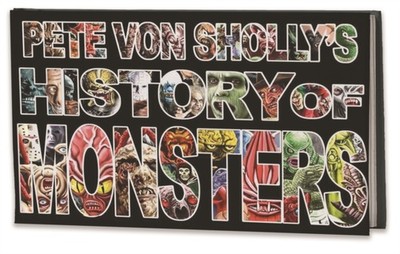 Pete Von Sholly's History of Monsters by Mr. Pete Von Sholly HARDBACK