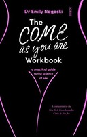 Dr Emily Nagoski - Come As You Are Workbook A Practical Guide To The - G245Z