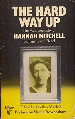 The Hard Way Up: Autobiography of Hannah Mitchell, Suffragette and Rebel: No. 2