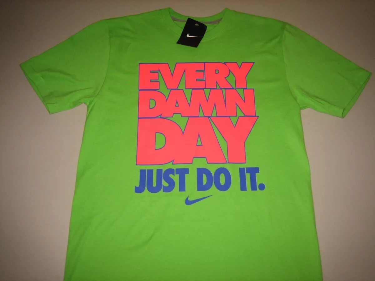 Every damn day cheap just do it shirt