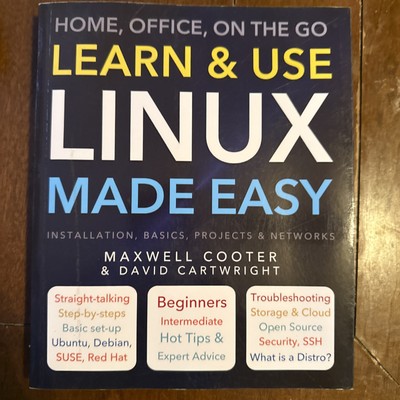 Made Easy Ser.: Learn and Use Linux Made Easy : Home, Office, on the Go by David