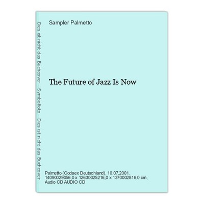 The Future of Jazz Is Now Palmetto, Sampler: