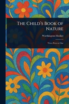 The Child's Book of Nature by Worthington Hooker Paperback Book