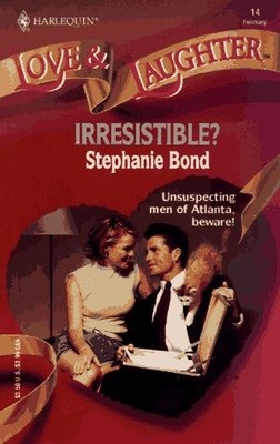 IRRESISTIBLE (LOVE AND LAUGHTER) By Stephanie Bond