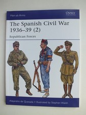 The Spanish Civil War 1936–39 (2): Republican Forces (Men-at-Arms 498)