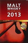 Malt Whiskey Yearbook 2013 : The Facts, the People, the News, the