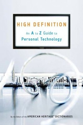High Definition: An a to Z Guide to Personal Technology by , Acceptable Book