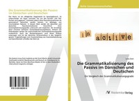 Die Grammatikalisierung Des Passivs Im DäNischen Und Deutschen Luisa Zock