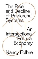 Nancy Folbre The Rise and Decline of Patriarchal Systems (Paperback) (UK IMPORT)
