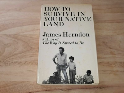 How to Survive in Your Native Land by James Herndon (1971) (1st Ed)