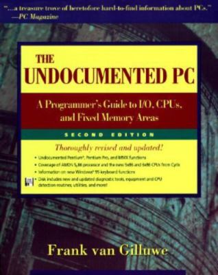 The Undocumented PC: A Programmer's Guide to I/O, Cpus, and Fixed Memory Areas,