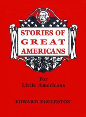 Stories of Great Americans; Lost Classics- paperback, Eggleston, 0965273520, new
