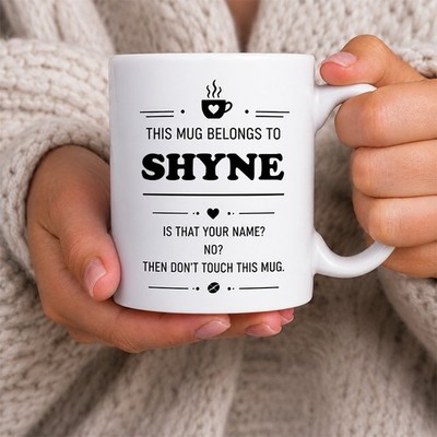 Personalisierte Namenstasse Shyne lustig Geburtstagsgeschenk für Sie Kaffeetasse