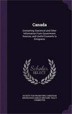 Canada: Containing Statistical and Other Information From Government Sources, an