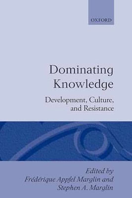 Dominating Knowledge: - Hardcover, by Marglin Frédérique Apffel; - Acceptable