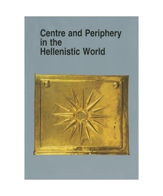Centre and Periphery in the Hellenistic World, Per Bilde
