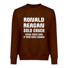 Ronald Reagan Sold Crack Speak Truth Even If Your Voice Shak Sweatshirt