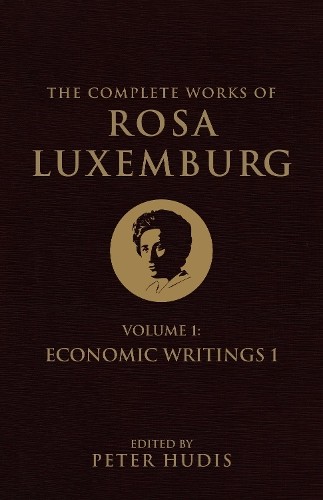 The Complete Works of Rosa Luxemburg, Volume I by Rosa Luxemb... - 9781781687659