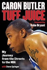TUFF JUICE: MY JOURNEY FROM THE STREETS TO THE NBA By Caron Butler & Steve NEW