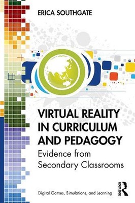 Virtual Reality in Curriculum and Pedagogy: Evidence from Secondary Classrooms 1