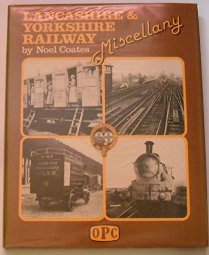 Lancashire and Yorkshire Railway Miscellany-Noel Coates