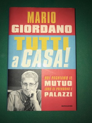 Alle zu Hause! Wir zahlen die Hypothek sie nehmen die Paläste - Mario Giordano