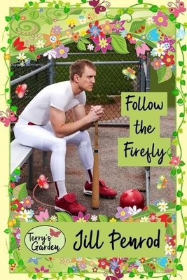 Jill Penrod Follow the Firefly (Taschenbuch) Terry's Garden