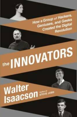 The Innovators: How a Group of Hackers, Geniuses, and Geeks Created  - VERY GOOD