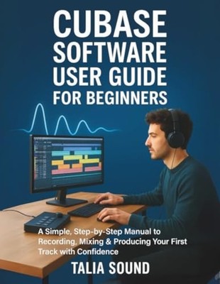 Cubase Software User Guide for Beginners A Simple, Step - paperback NEW TALIA. S