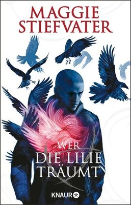 Wer die Lilie träumt | Maggie Stiefvater | deutsch | The Dream Thieves