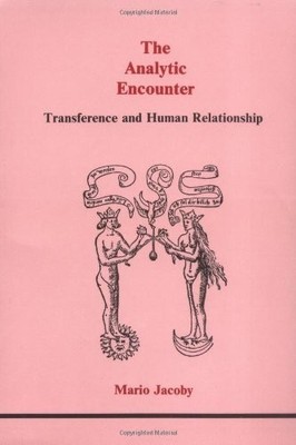 The Analytic Encounter: Transference and Human Relationship (Studies in Jung...