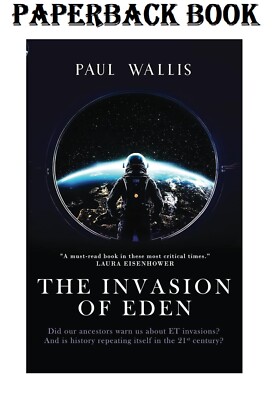 THE INVASION of EDEN: Did Our Ancestors Warn Us about ET Invas (Paperback) - NEW