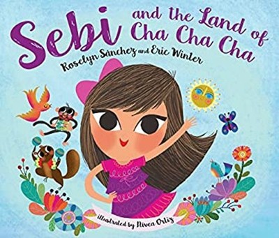 Sebi and the Land of Cha Cha Cha Hardcover Eric, Sanchez, Roselyn