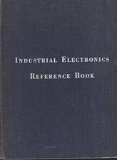 INDUSTRIAL ELECTRONICS REFERENCE BOOK By Westinghouse Electric Corp. - Hardcover