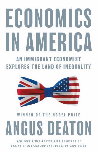 Economics in America : An Immigrant Economist Explores the Land of Inequality...