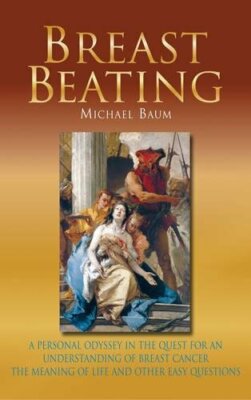 Breast Beating: A Personal Odyssey in the Quest, Baum, Ross 