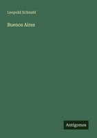 Leopold Schnabl | Buenos Aires | Taschenbuch | Deutsch (2025) | Antigonos Verlag
