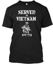 Vietnam veteran. Served in Vietnam 69 70 T-Shirt Made in the USA Size S to 5XL