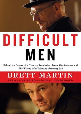 Difficult Men: Behind the Scenes of a Creative Revolution: From the Sopranos and