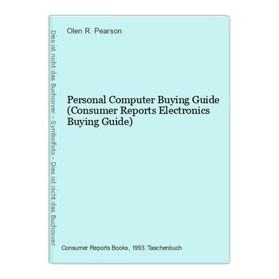 Personal Computer Buying Guide (Consumer Reports Electronics Buying Guide) R. Pe