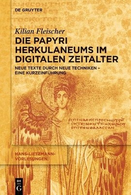 Kilian Fleischer Die Papyri Herkulaneums im Digitalen Zeitalter (Paperback)