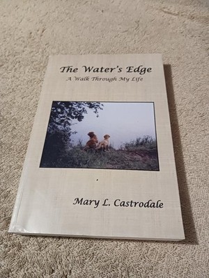 Water's Edge: A Walk Through My Life Mary Castrodale Central Illinois Genealogy