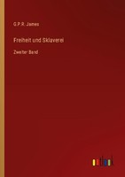 Freiheit Und Sklaverei G. P. R. James