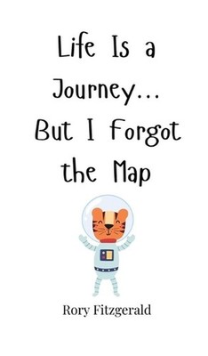 Life Is a Journey... But I Forgot the Map by Fitzgerald Hardcover Book