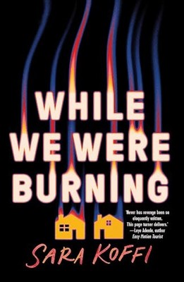 While We Were Burning: A Debut Surburba..., Koffi, Sara