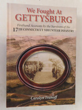 We Fought at Gettysburg : Firsthand Accounts by the Survivors of the 17th CT