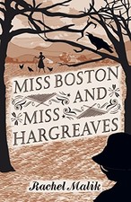 MISS BOSTON AND MISS HARGREAVES By Rachel Malik - Hardcover Excellent Condition