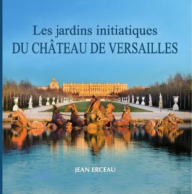 Die Initiationsgärten des Schlosses Versailles